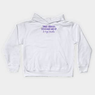 Small Changes Kids Hoodie